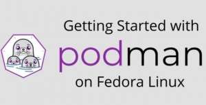 如何在 Fedora 上使用 Podman｜Linux 中国