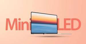 春天从开始新MacBook Pro均会升级为Mini LED屏幕工具控