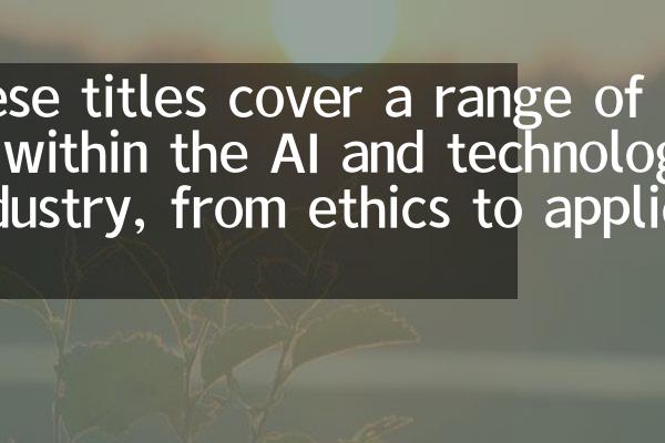 These titles cover a range of topics within the AI and technology industry, from ethics to applicati